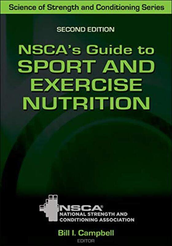 

NSCAs Guide to Sport and Exercise Nutrition by Bill CampbellNSCA -National Strength & Conditioning Association-Hardcover