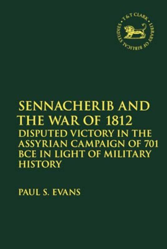 

Sennacherib and the War of 1812 by Dr Paul S McMaster Divinity College, Canada Evans-Hardcover