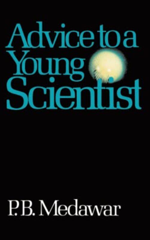 

Advice To A Young Scientist by P B Medawar-Paperback