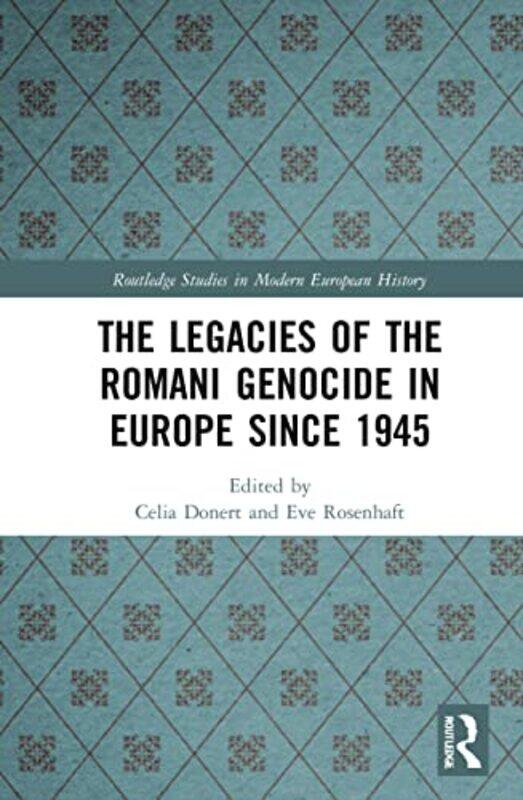 

The Legacies of the Romani Genocide in Europe since 1945 by Celia DonertEve Rosenhaft-Paperback