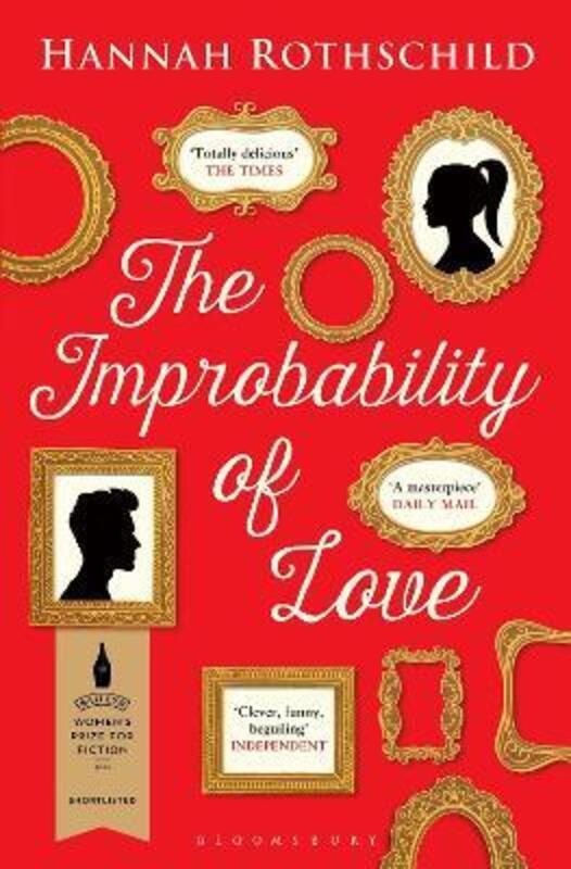 The Improbability of Love: SHORTLISTED FOR THE BAILEYS WOMEN'S PRIZE FOR FICTION 2016.paperback,By :Rothschild, Hannah