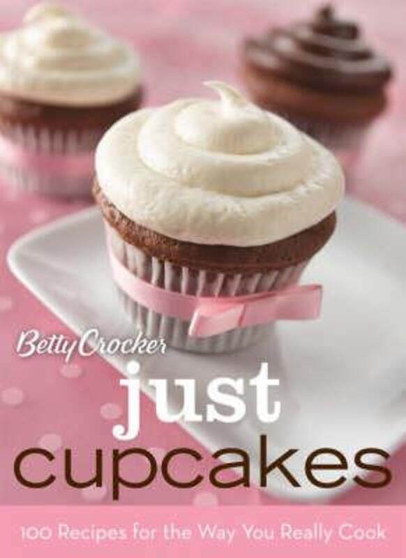 

Betty Crocker Just Cupcakes: 100 Recipes for the Way You Really Cook (Betty Crocker Books).Hardcover,By :Betty Crocker Editors