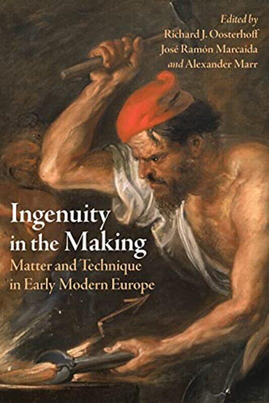

Ingenuity In The Making by Richard J OosterhoffJose Ramon MarcaidaAlexander Marr-Hardcover