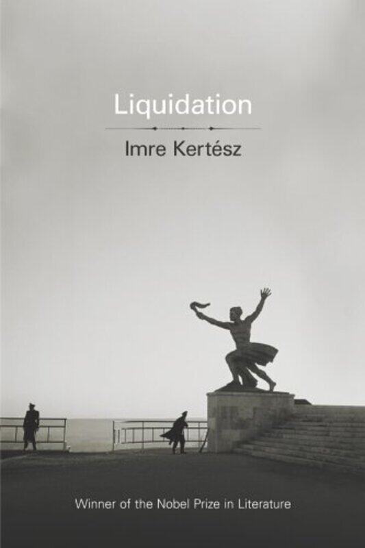 

Liquidation, Hardcover, By: Irmre Kertesz