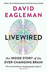Livewired: The Inside Story of the Ever-Changing Brain,Paperback,By:Eagleman, David