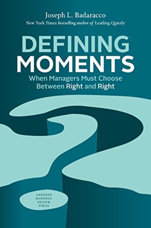 

Defining Moments: When Managers Must Choose Between Right And Right By Badaracco Jr., Joseph L. Hardcover