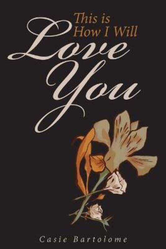 

This is How I Will Love You.paperback,By :Bartolome, Casie