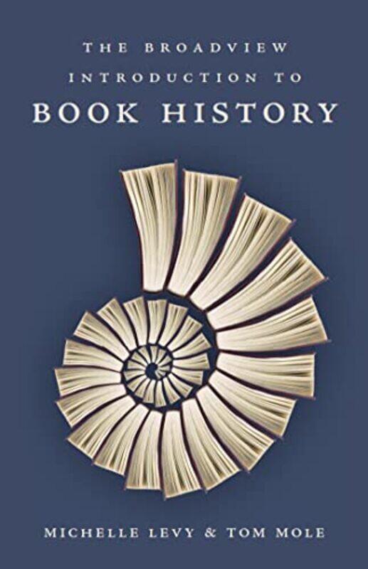 

The Broadview Introduction to Book History by Michelle LevyTom Mole-Paperback