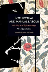 Intellectual and Manual Labour: A Critique of Epistemology,Paperback,By:Sohn-Rethel, Alfred - Sohn-Rethel, Martin