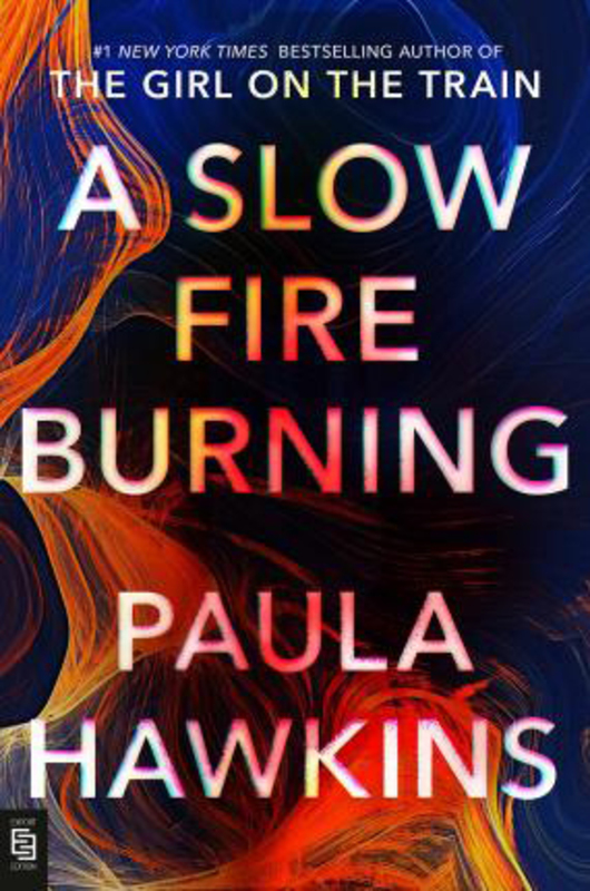 A Slow Fire Burning: A Novel, Paperback Book, By: Paula Hawkins