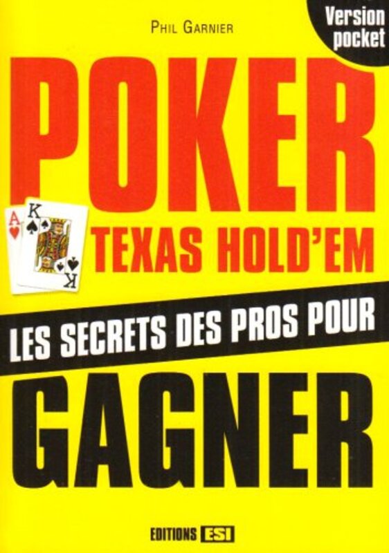 Poker Texas Hold'em : Les secrets des pros,Paperback,By:Phil Garnier