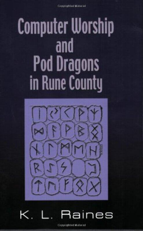 

Computer Worship and Pod Dragons In Rune County by KL Raines-Paperback