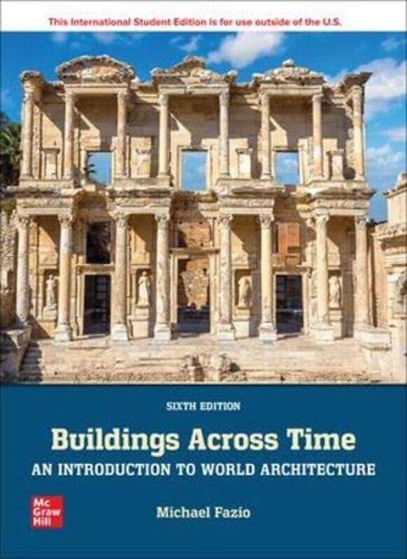 

Buildings Across Time An Introduction to World Architecture ISE by Michael FazioMarian MoffettLawrence Wodehouse-Paperback