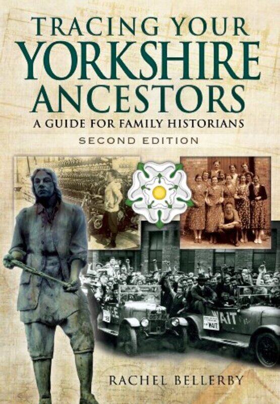 

Tracing Your Yorkshire Ancestors A Guide for Family Historians by Rachel Bellerby-Paperback