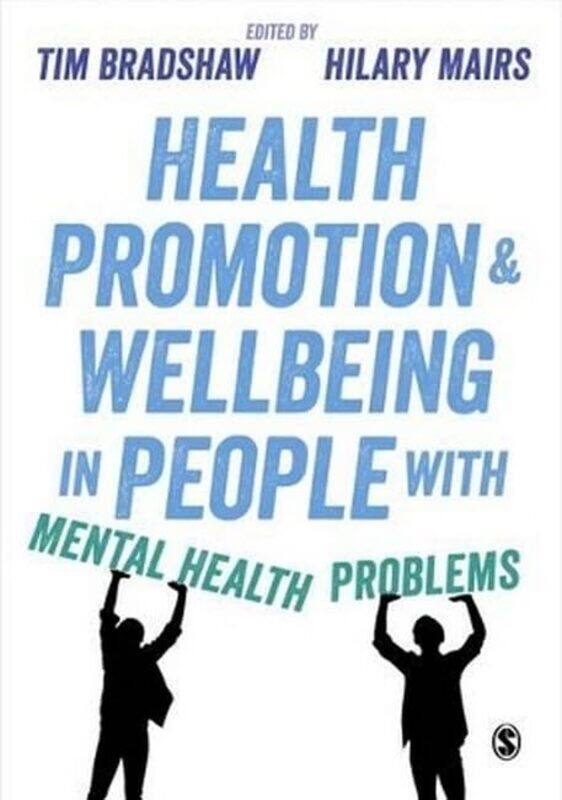 

Health Promotion and Wellbeing in People with Mental Health Problems by Tim BradshawHilary Mairs-Paperback