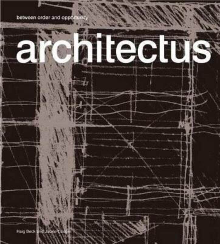 

Architectus: Between Order and Opportunity.Hardcover,By :Haig Beck