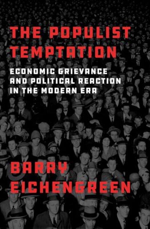 

The Populist Temptation by Barry Professor of Economics and Political Science, Professor of Economics and Political Science, University of California-