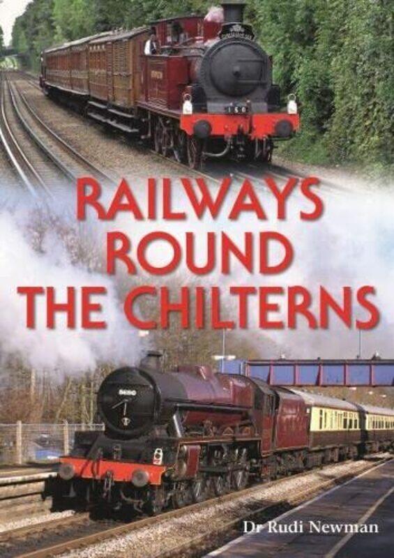 

Railways Round the Chilterns by Rudi Newman-Hardcover