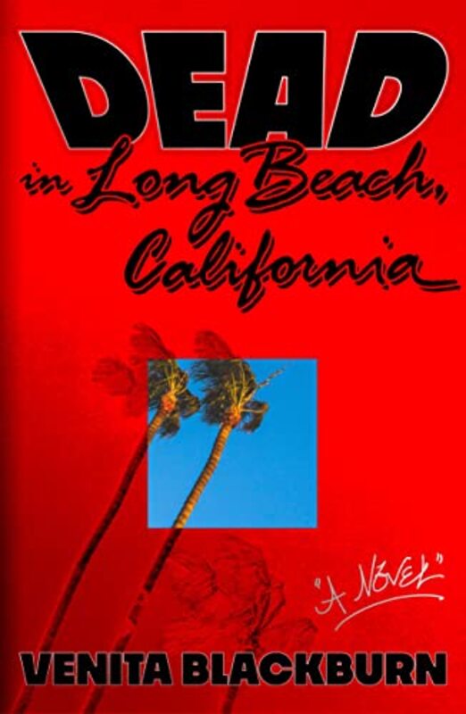 Dead in Long Beach, California by Venita Blackburn -Hardcover