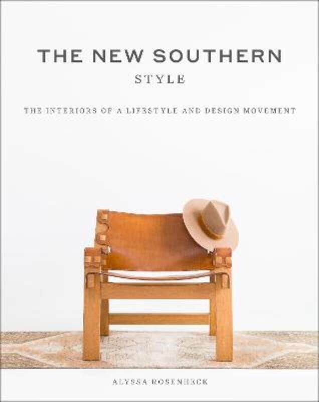 

The New Southern Style: The Inspiring Interiors of a Creative Movement.Hardcover,By :Rosenheck, Alyssa
