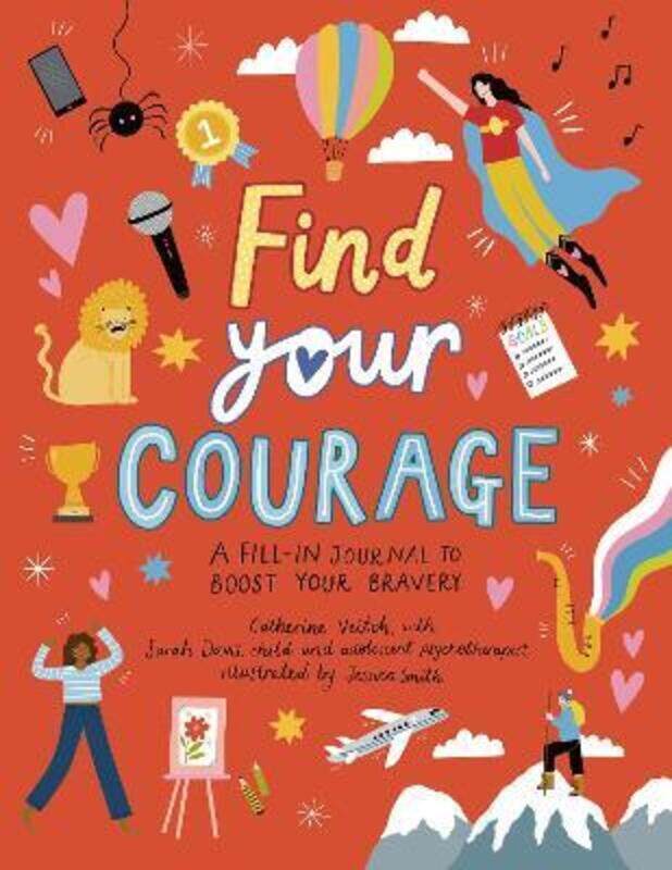 

Find Your Courage: A fill-in journal to boost your bravery,Paperback,ByVeitch, Catherine - Smith, Jessica - Davis, Sarah