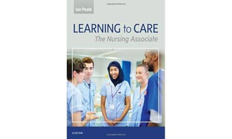 

Learning To Care by Ian (Visiting Professor St Georges University of London and Kingston University London) Peate-Paperback