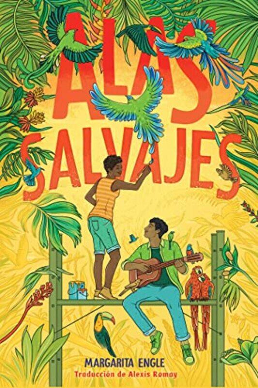 

Alas Salvajes Wings In The Wild by Margarita EngleAlexis Romay-Hardcover