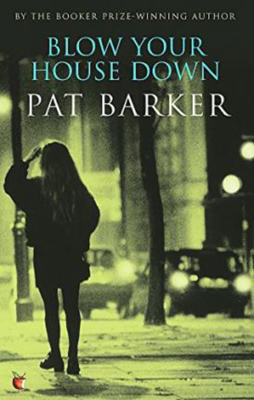 Blow Your House Down, Paperback Book, By: Pat Barker