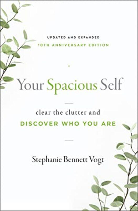 

Your Spacious Self Updated and Expanded 10th Anniversary Edition by Stephanie Bennett Stephanie Bennett Vogt Vogt-Paperback