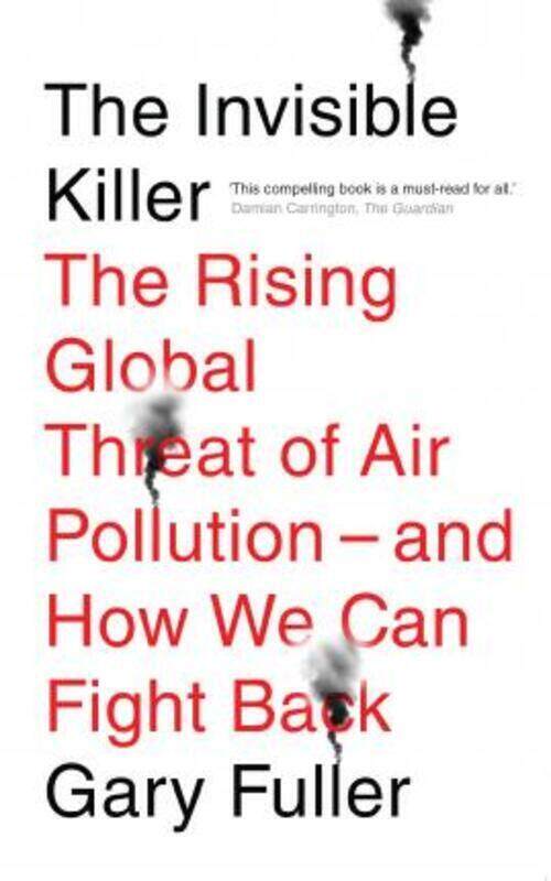 

The Invisible Killer: The Rising Global Threat of Air Pollution - And How We Can Fight Back.paperback,By :Fuller, Gary