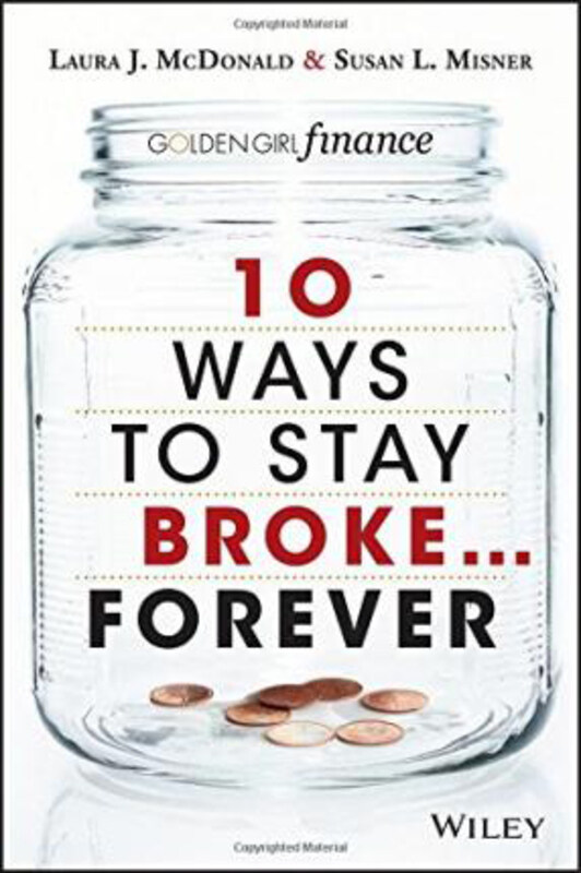 

10 Ways to Stay Broke... Forever: Why be Rich When You Can Have This Much Fun, Paperback Book, By: Laura J. McDonald