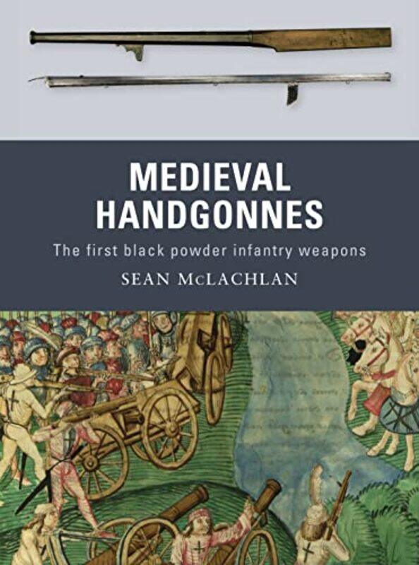 

Medieval Handgonnes by Sean McLachlanGerry Author and illustrator EmbletonSam Embleton-Paperback