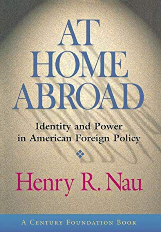 

At Home Abroad by Henry R Nau-Hardcover