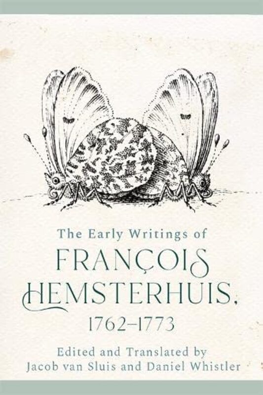 

The Early Writings of Francois Hemsterhuis 17621773 by Glenn D'Cruz-Hardcover