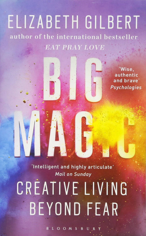 Big Magic: Creative Living Beyond Fear, Paperback Book, By: Elizabeth Gilbert