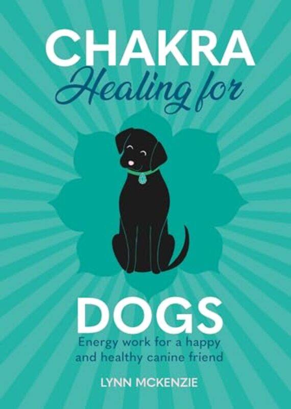 

Chakra Healing for Dogs by Lynn McKenzie-Hardcover