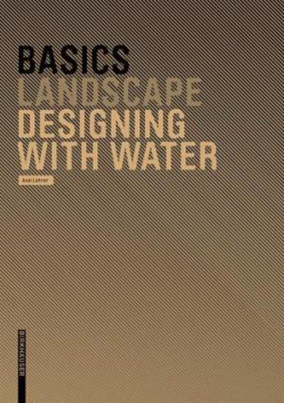 

Basics Designing with Water, Hardcover Book, By: Axel Lohrer