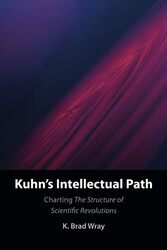 Kuhns Intellectual Path by K Brad Aarhus Universitet, Denmark Wray-Paperback