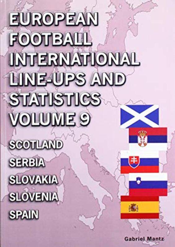 

European Football International Lineups and Statistics Volume 9 Scotland to Spain by Rosamund Stone ZanderBen Zander-Paperback