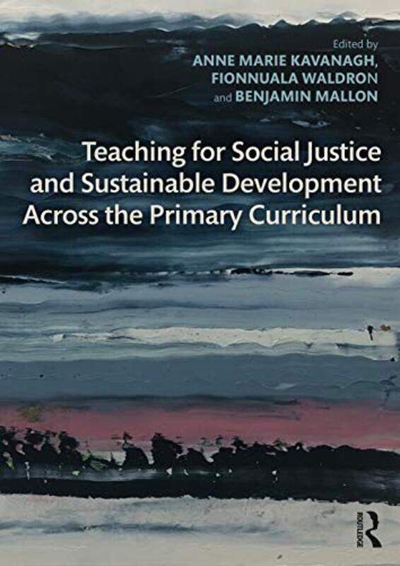 

Teaching for Social Justice and Sustainable Development Across the Primary Curriculum by Lawrence Wood-Paperback