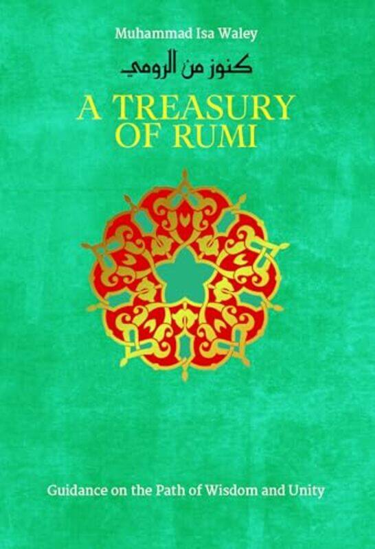 

A Treasury of Rumis Wisdom by Muhammad Isa Waley-Hardcover