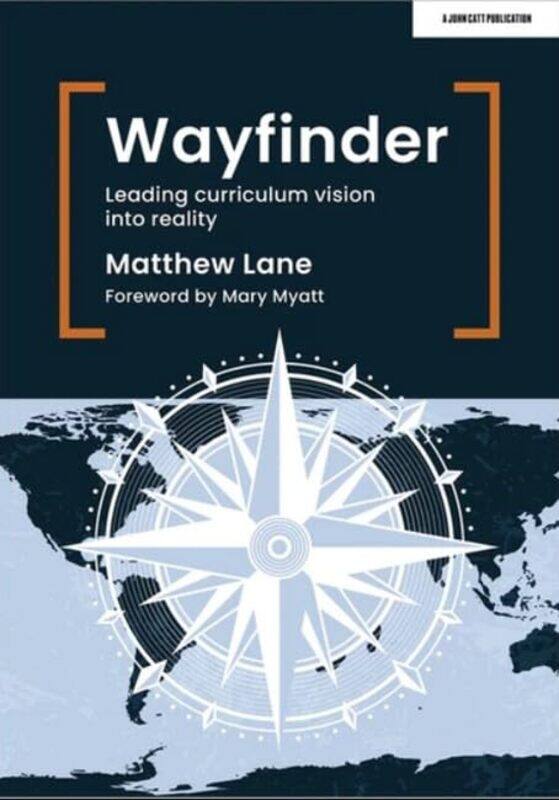 

Wayfinder Leading curriculum vision into reality by Matthew Lane-Paperback