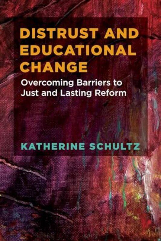 

Distrust and Educational Change by Katherine Schultz-Paperback