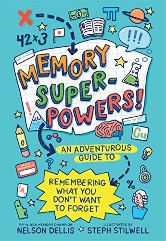 Memory Superpowers!: An Adventurous Guide To Remembering What You Don'T Want To Forget By Dellis, Nelson - Stilwell, Stephani Paperback