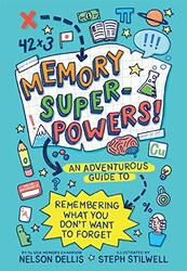 Memory Superpowers!: An Adventurous Guide To Remembering What You Don'T Want To Forget By Dellis, Nelson - Stilwell, Stephani Paperback
