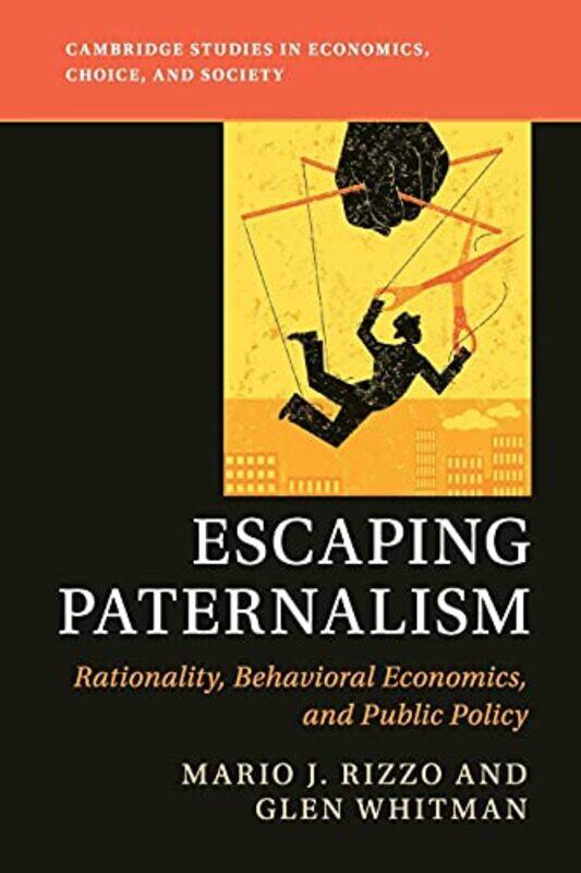 

Escaping Paternalism by Mario J Professor, New York University RizzoGlen Professor, California State University, Northridge Whitman-Paperback