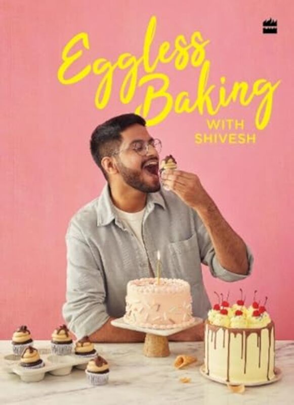 Eggless Baking With Shivesh by Bhatia, Shivesh Hardcover