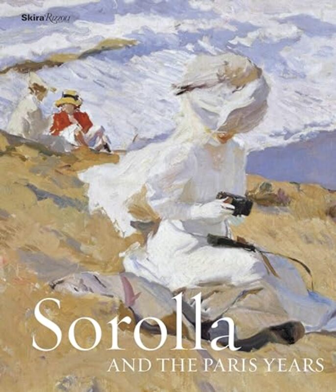 Sorolla And The Paris Years by Blanca Pons-Sorolla Hardcover