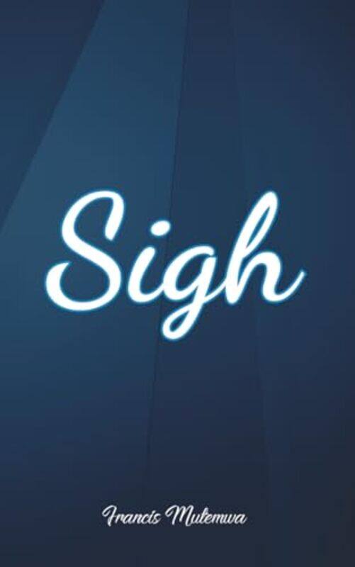 

Sigh by Francis Mutemwa-Paperback