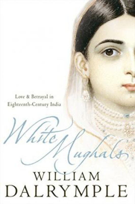 

White Mughals: Love and Betrayal in 18th-Century India, Paperback Book, By: William Dalrymple